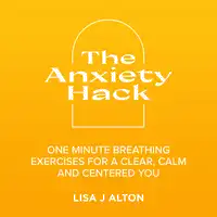 The Anxiety hack Audiobook by Lisa J Alton