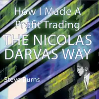 How I Made A Profit Trading The Nicolas Darvas Way Audiobook by Steve Burns