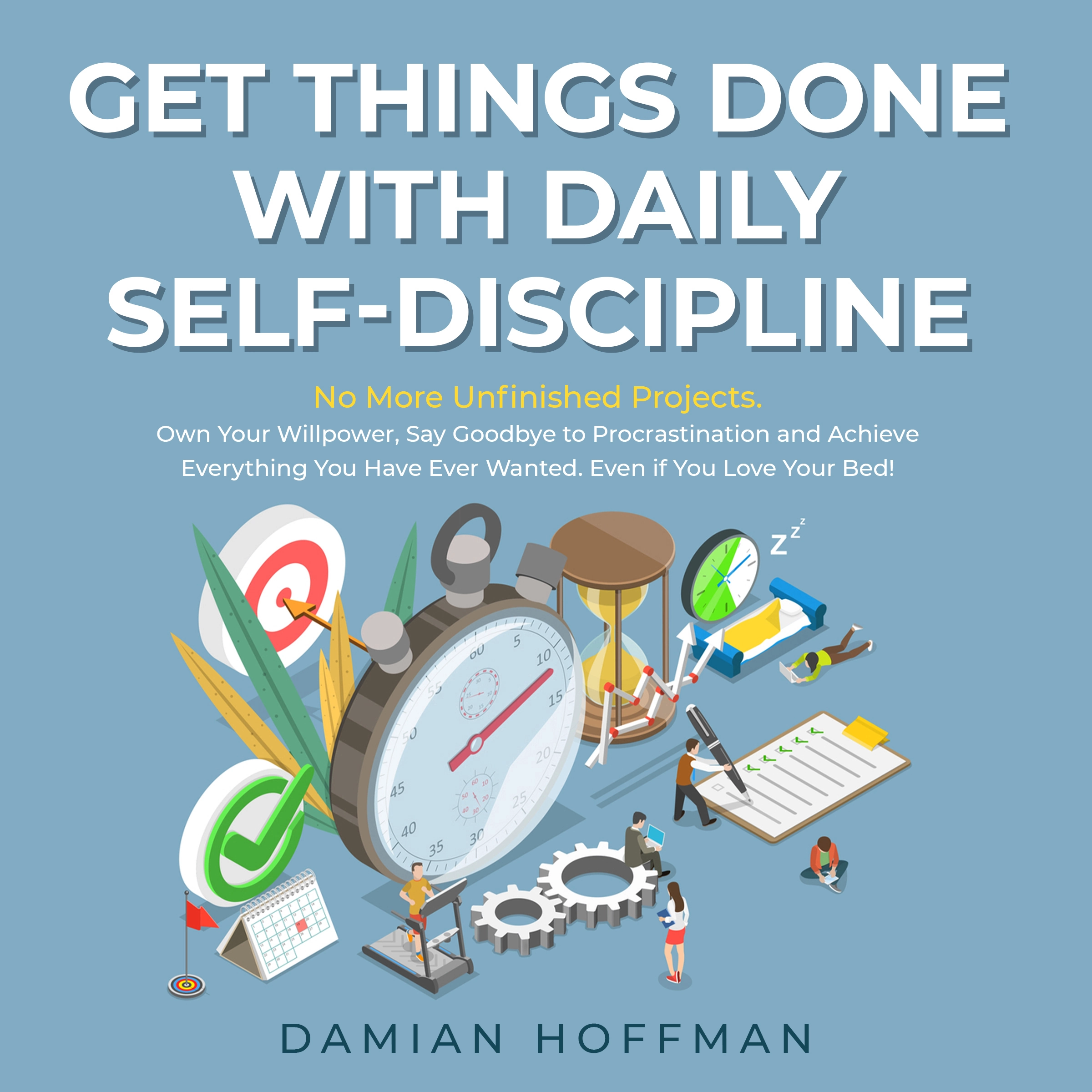 Get Things Done with Daily Self-Discipline Audiobook by Damian Hoffman