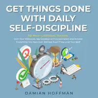 Get Things Done with Daily Self-Discipline Audiobook by Damian Hoffman