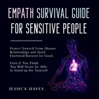 Empath Survival Guide for Sensitive People Audiobook by Jessica Hayes