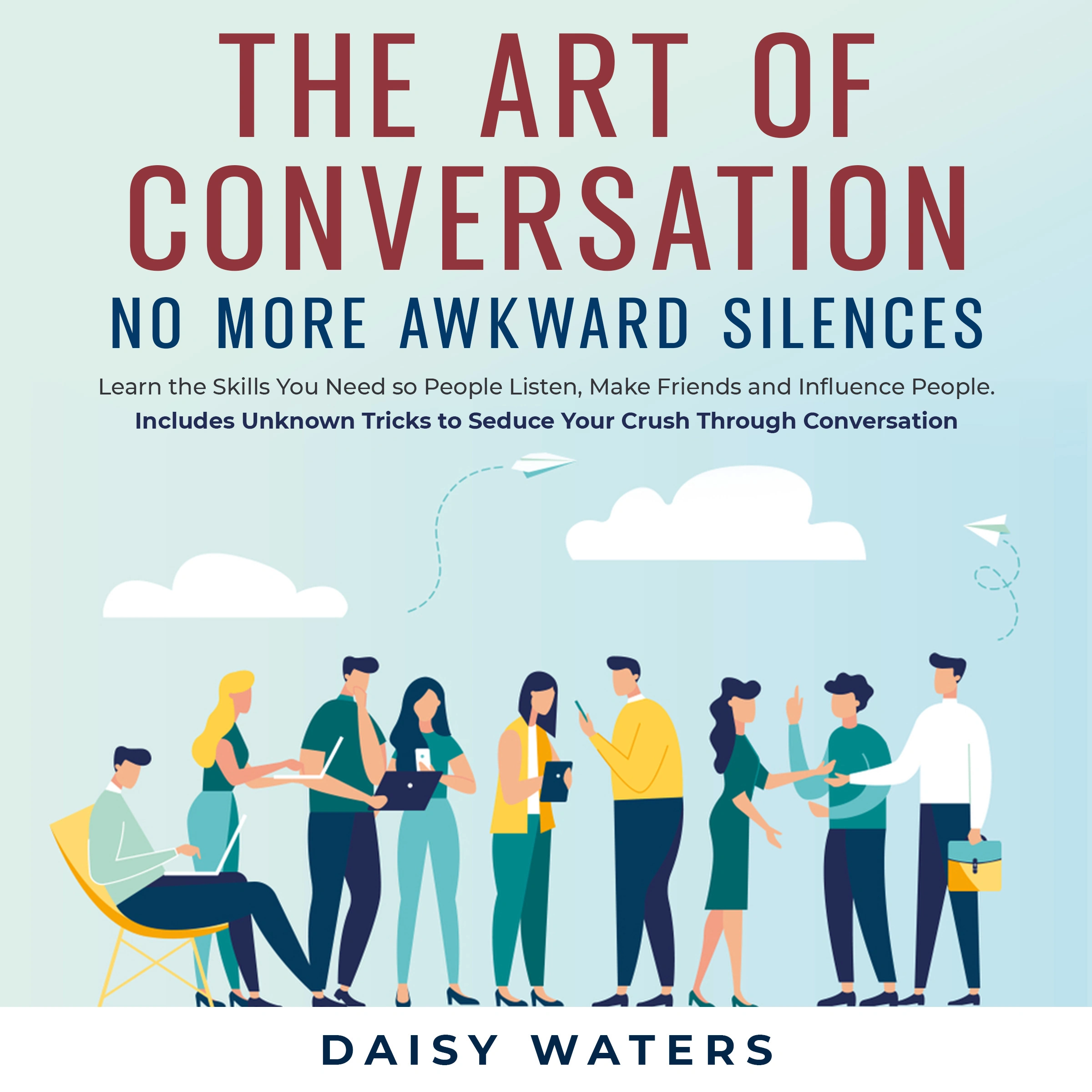 The Art of Conversation: No More Awkward Silences by Daisy Waters Audiobook