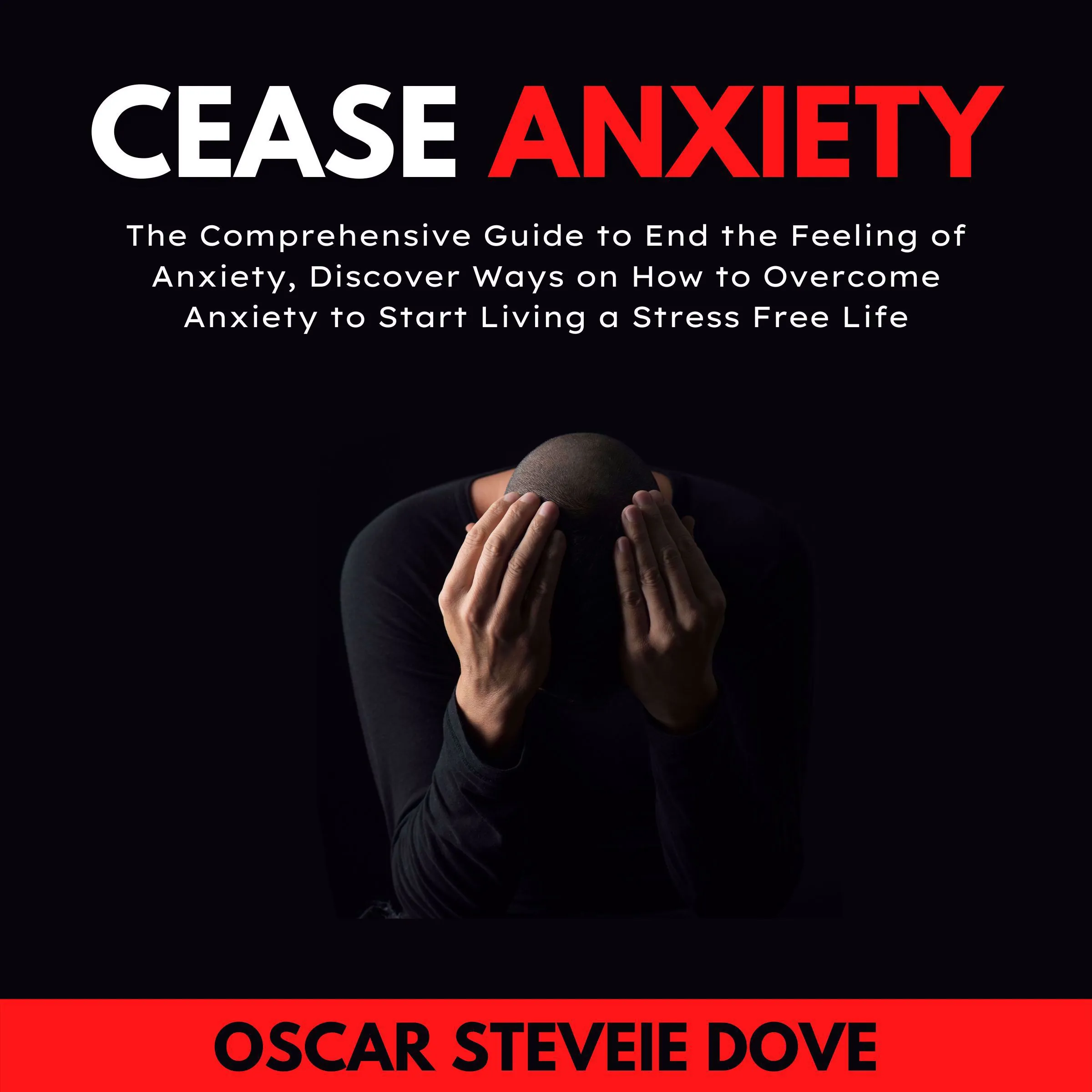 Cease Anxiety by Oscar Steveie Dove Audiobook