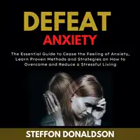 Defeat Anxiety Audiobook by Steffon Donaldson