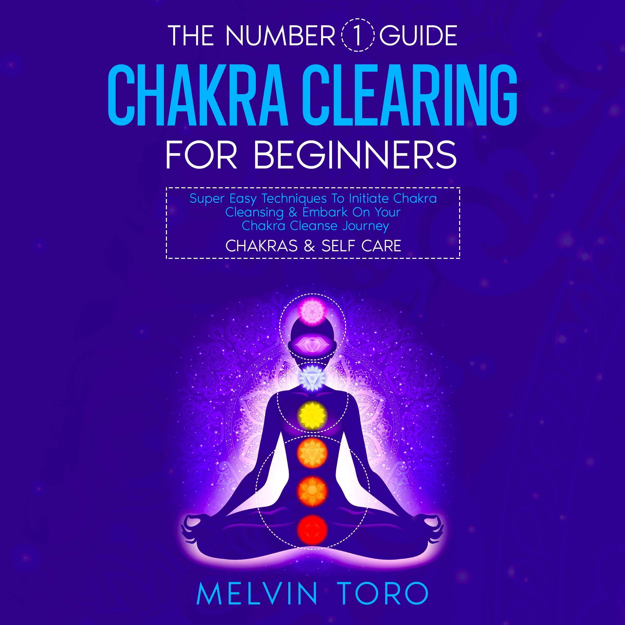 The Number 1 Guide: Chakra Clearing For Beginners by Melvin Toro Audiobook