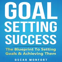 Goal Setting Success Audiobook by Oscar Monfort