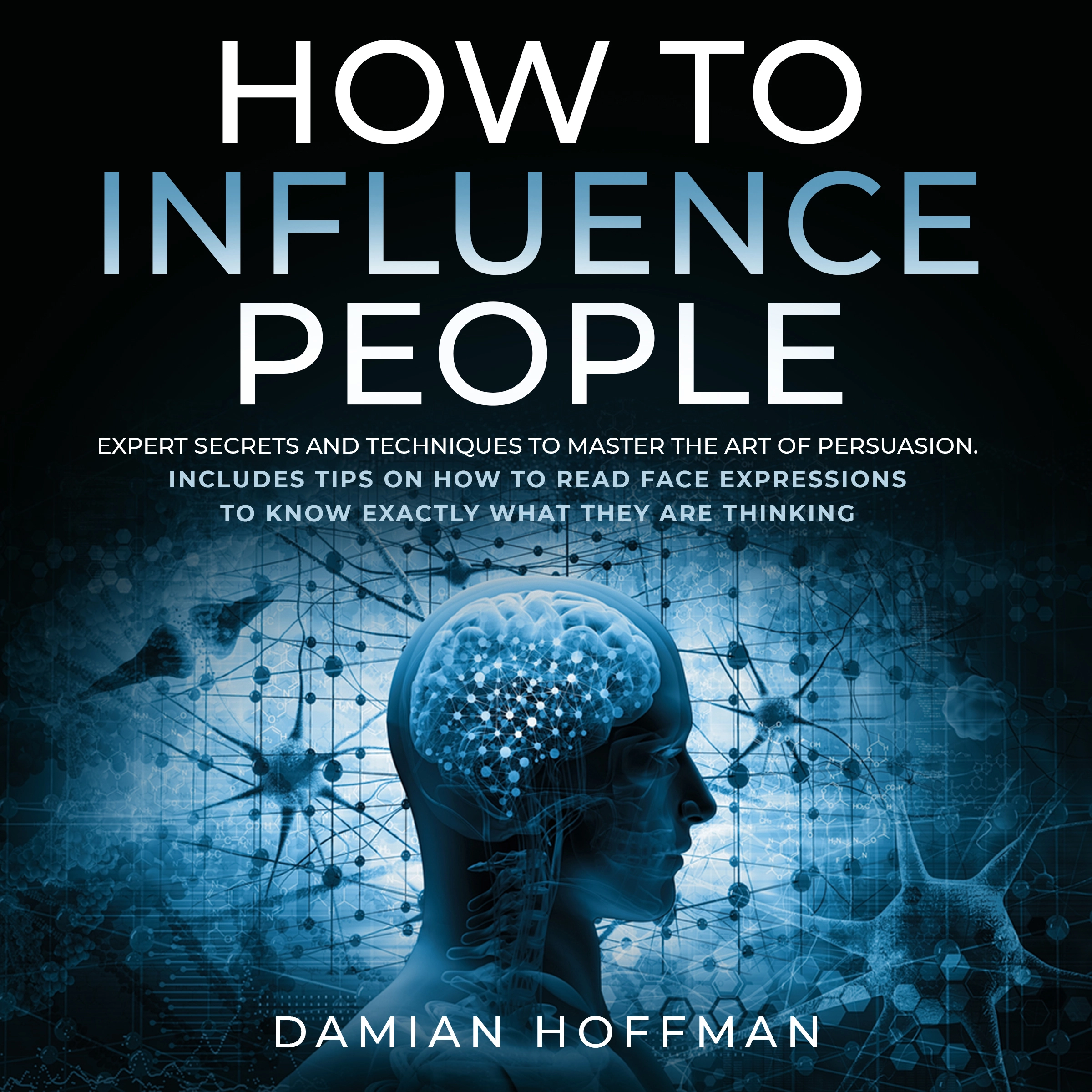 How to Influence People by Damian Hoffman