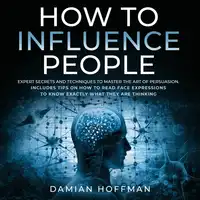 How to Influence People Audiobook by Damian Hoffman