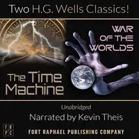 The Time Machine and The War of the Worlds - Two H.G. Wells Classics! - Unabridged Audiobook by H.G. Wells