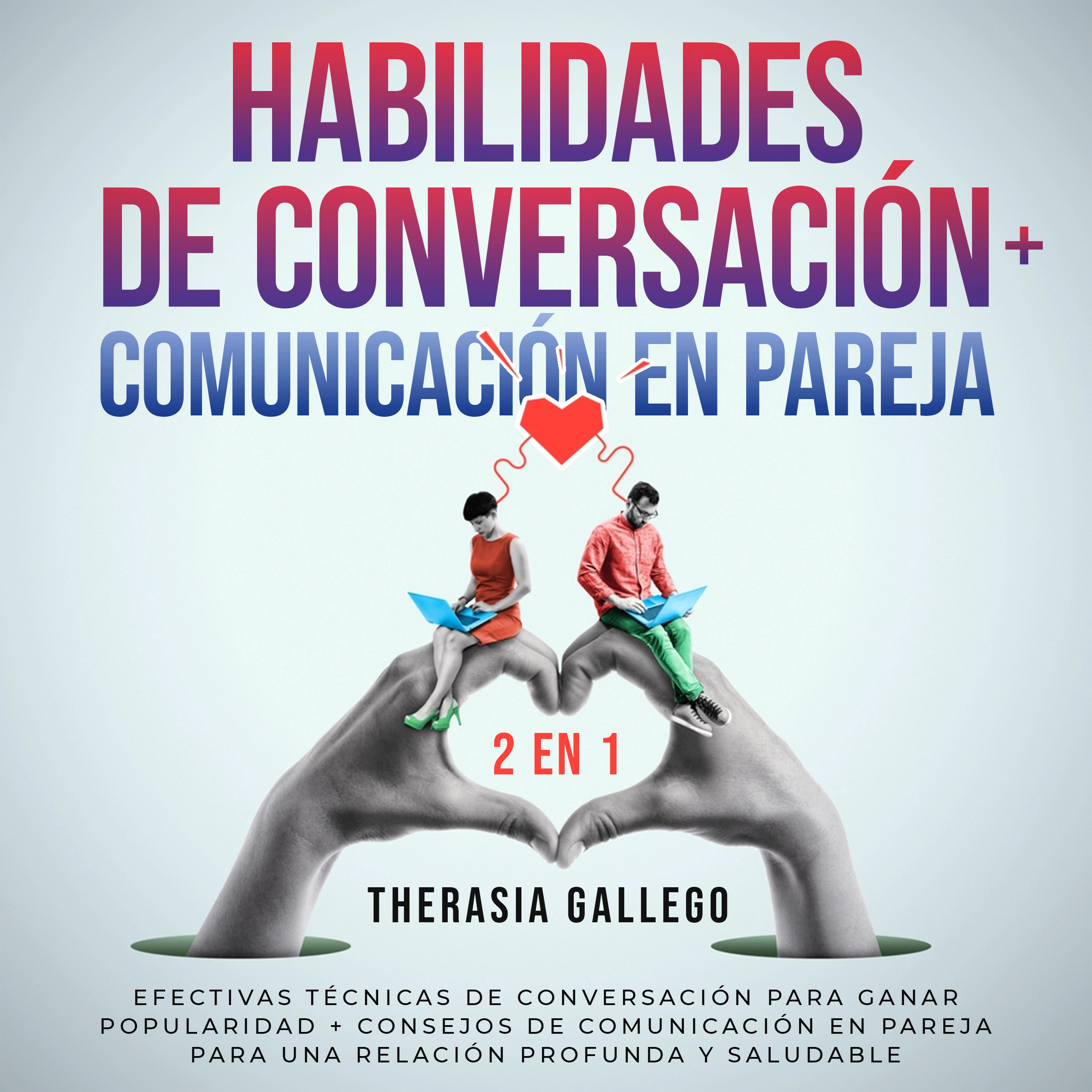 Habilidades de conversación + Comunicación en pareja 2 en 1 Audiobook by Therasia Gallego