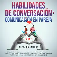 Habilidades de conversación + Comunicación en pareja 2 en 1 Audiobook by Therasia Gallego