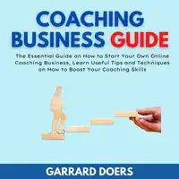 Coaching Business Guide Audiobook by Garrard Doers