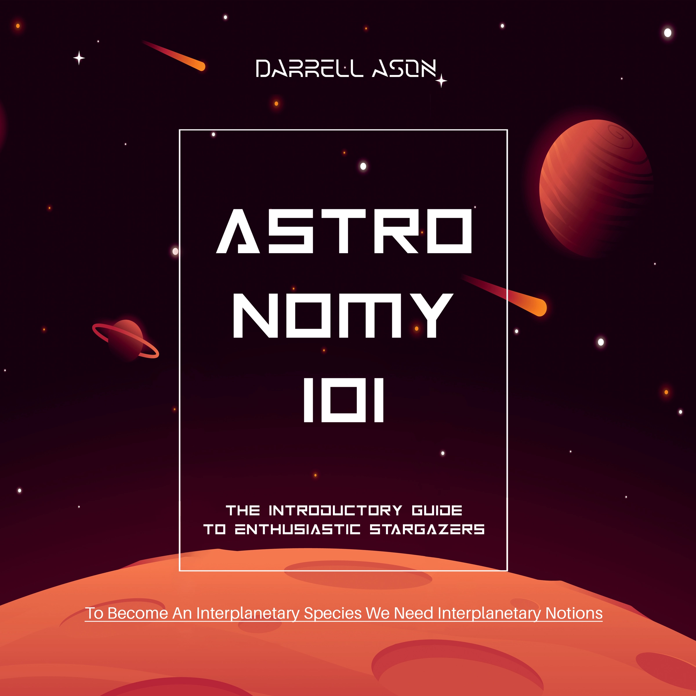 ASTRONOMY 101 - The Introductory Guide To Enthusiastic Stargazers Audiobook by Darrell Ason