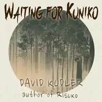 Waiting for Kuniko Audiobook by David Kudler