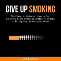 Give Up Smoking Audiobook by Jay Ricmod