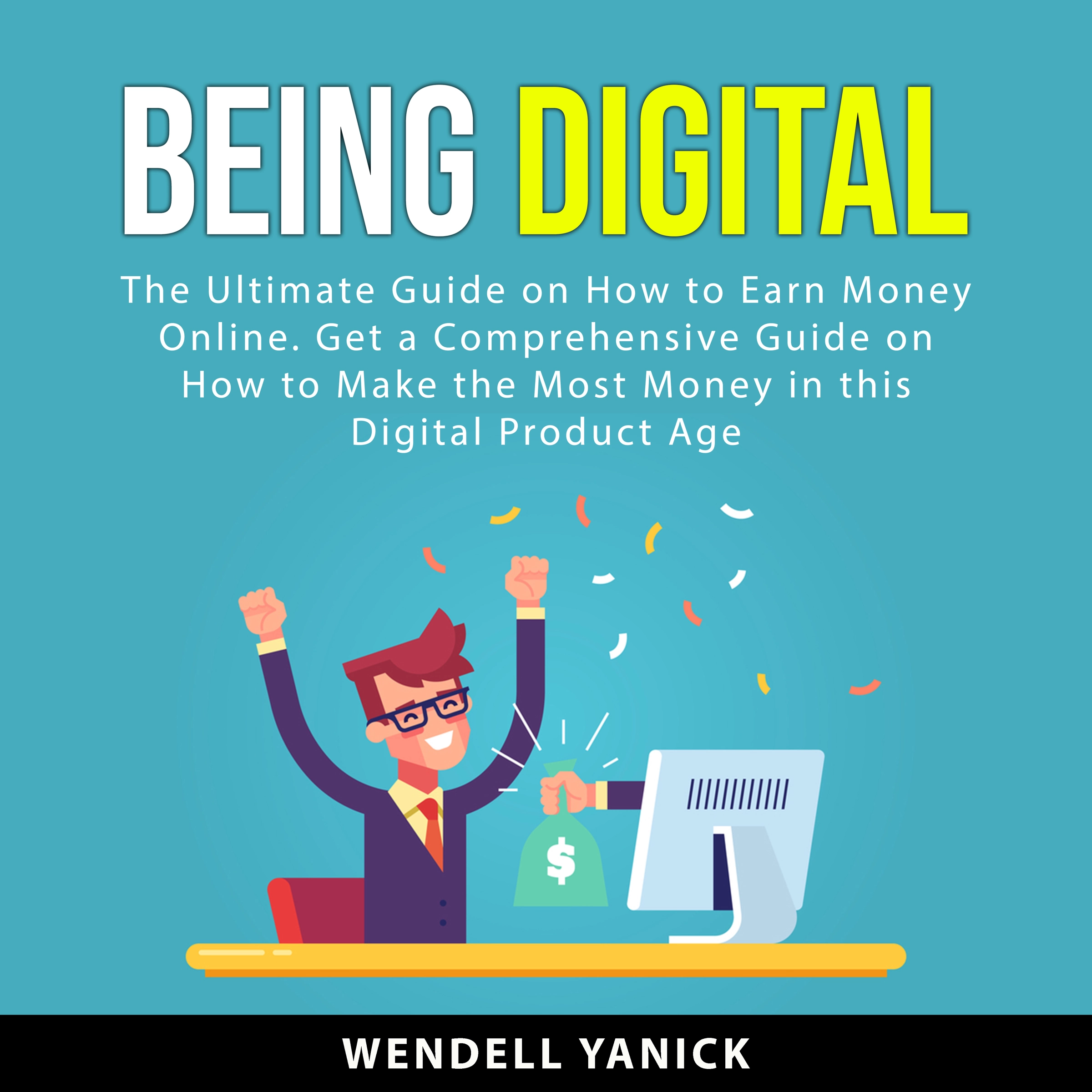 Being Digital Audiobook by Wendell Yanick