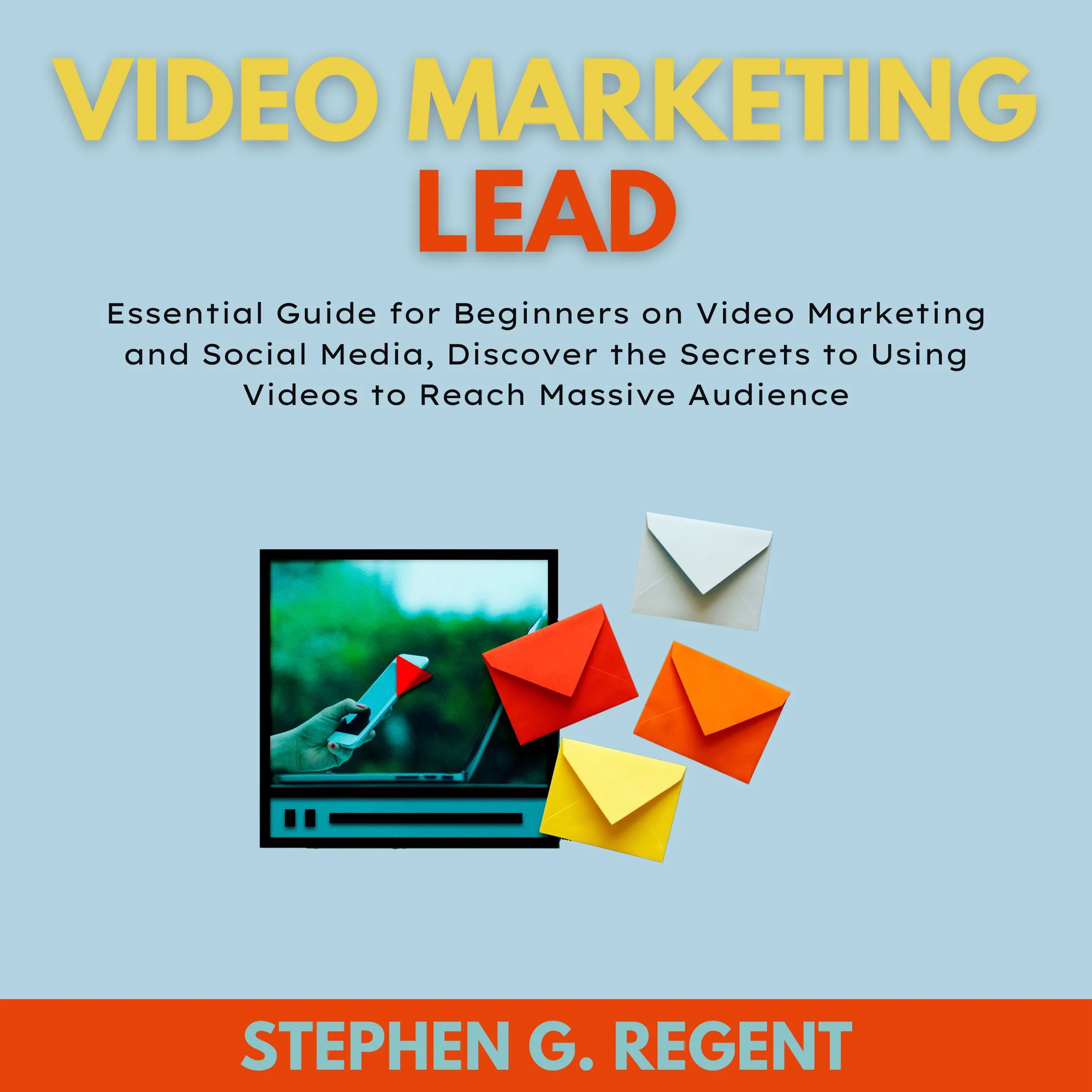 Video Marketing Lead Audiobook by Stephen G. Regent