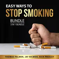 Easy Ways to Stop Smoking Bundle, 3 in 1 Bundle Audiobook by Rick Presley