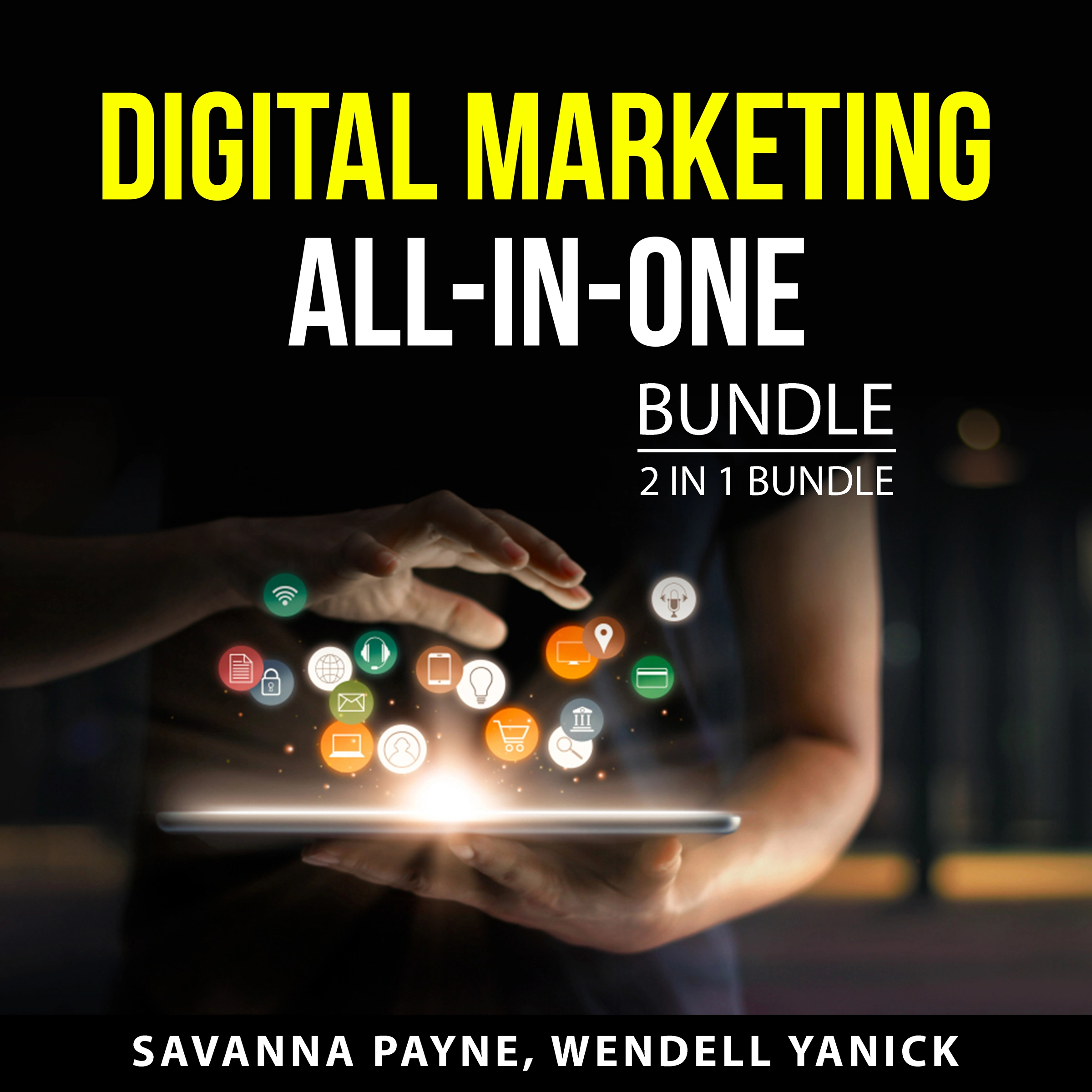 Digital Marketing All-In-One Bundle, 2 in 1 Bundle by Wendell Yanick