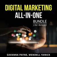 Digital Marketing All-In-One Bundle, 2 in 1 Bundle Audiobook by Wendell Yanick