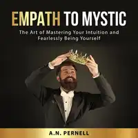 Empath to Mystic Audiobook by A.N. Pernell