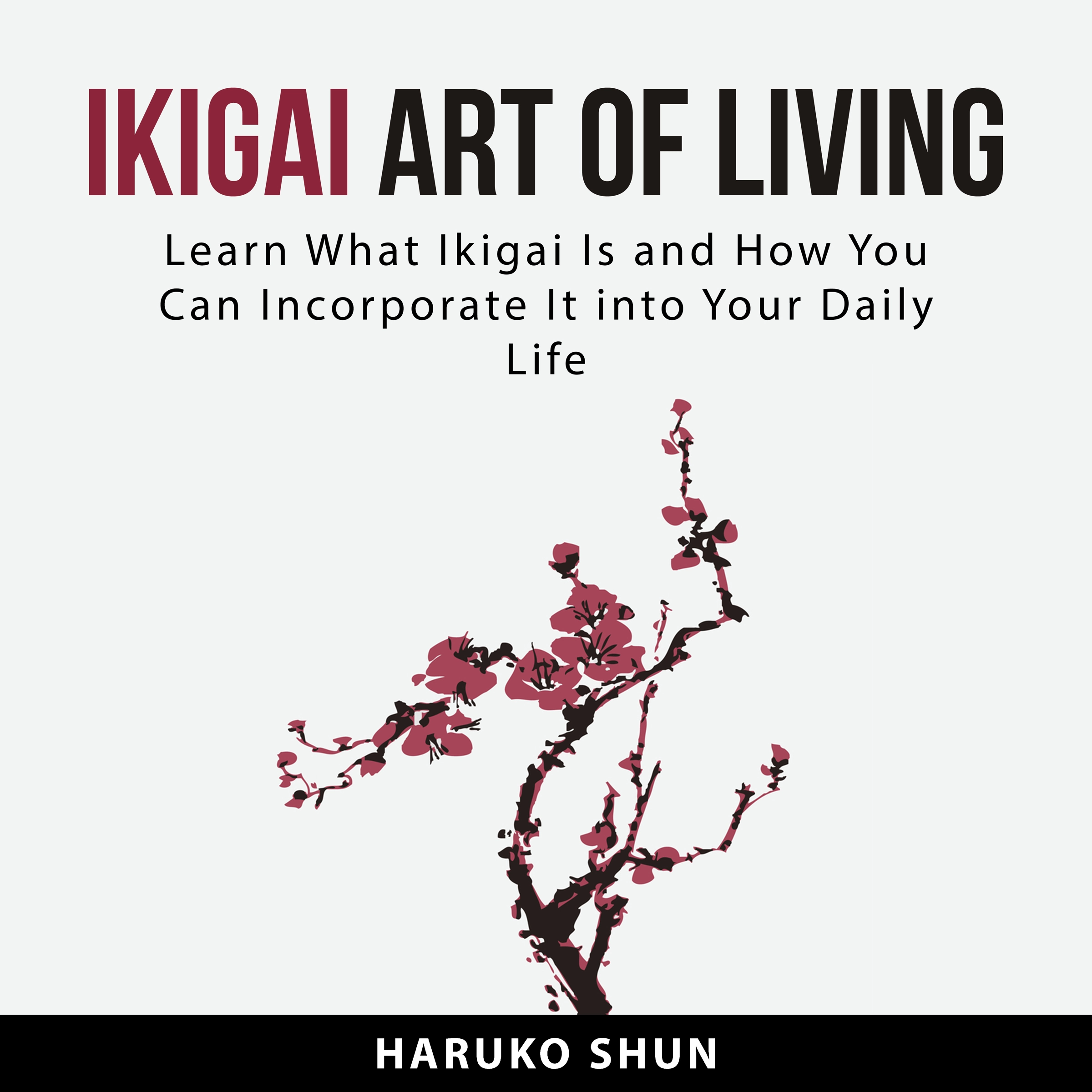 Ikigai Art of Living by Haruko Shun Audiobook