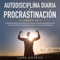 Autodisciplina diaria y procrastinación 2 libros en 1 Audiobook by Lope Ortego