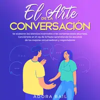 El arte de la conversación Audiobook by Adora Bail