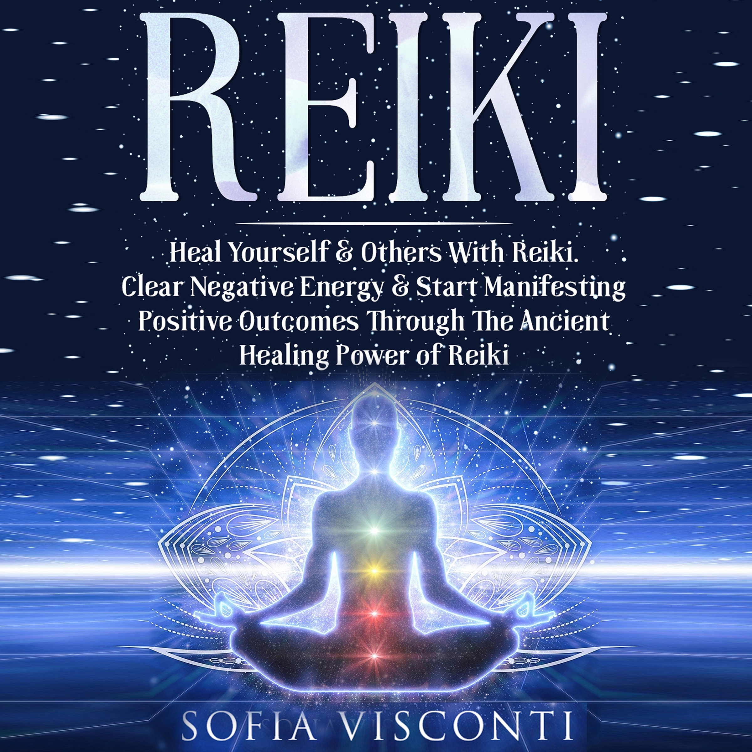 Reiki: Heal Yourself & Others With Reiki Audiobook by Sofia Visconti