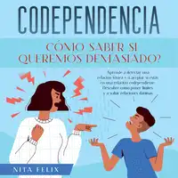 Codependencia ¿Cómo saber si queremos demasiado? Audiobook by Nita Felix