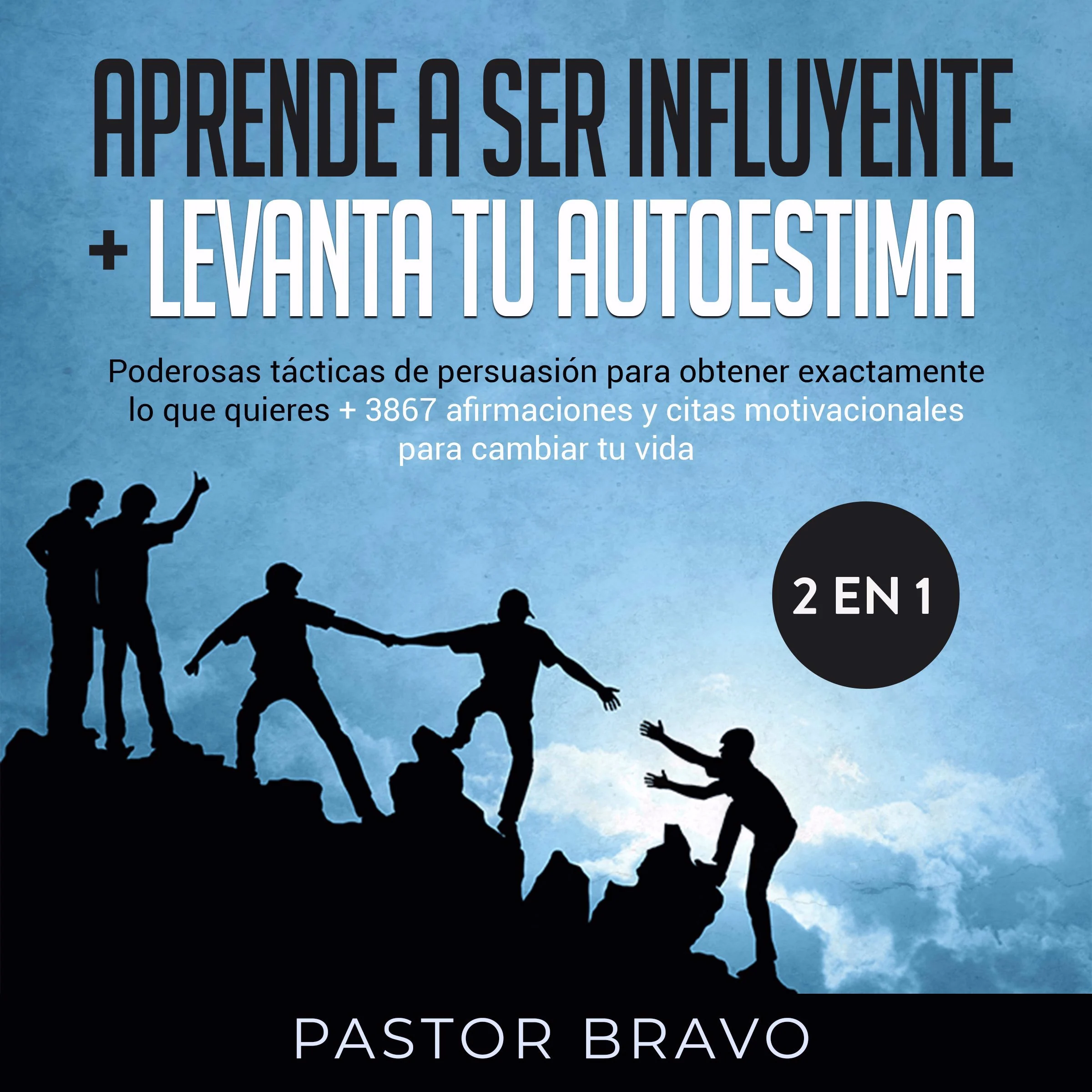 Aprende a ser influyente + Levanta tu autoestima 2 en 1 Audiobook by Pastor Bravo