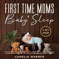 First Time Moms + Baby Sleep 2-in-1 Book Audiobook by Camelia Warner