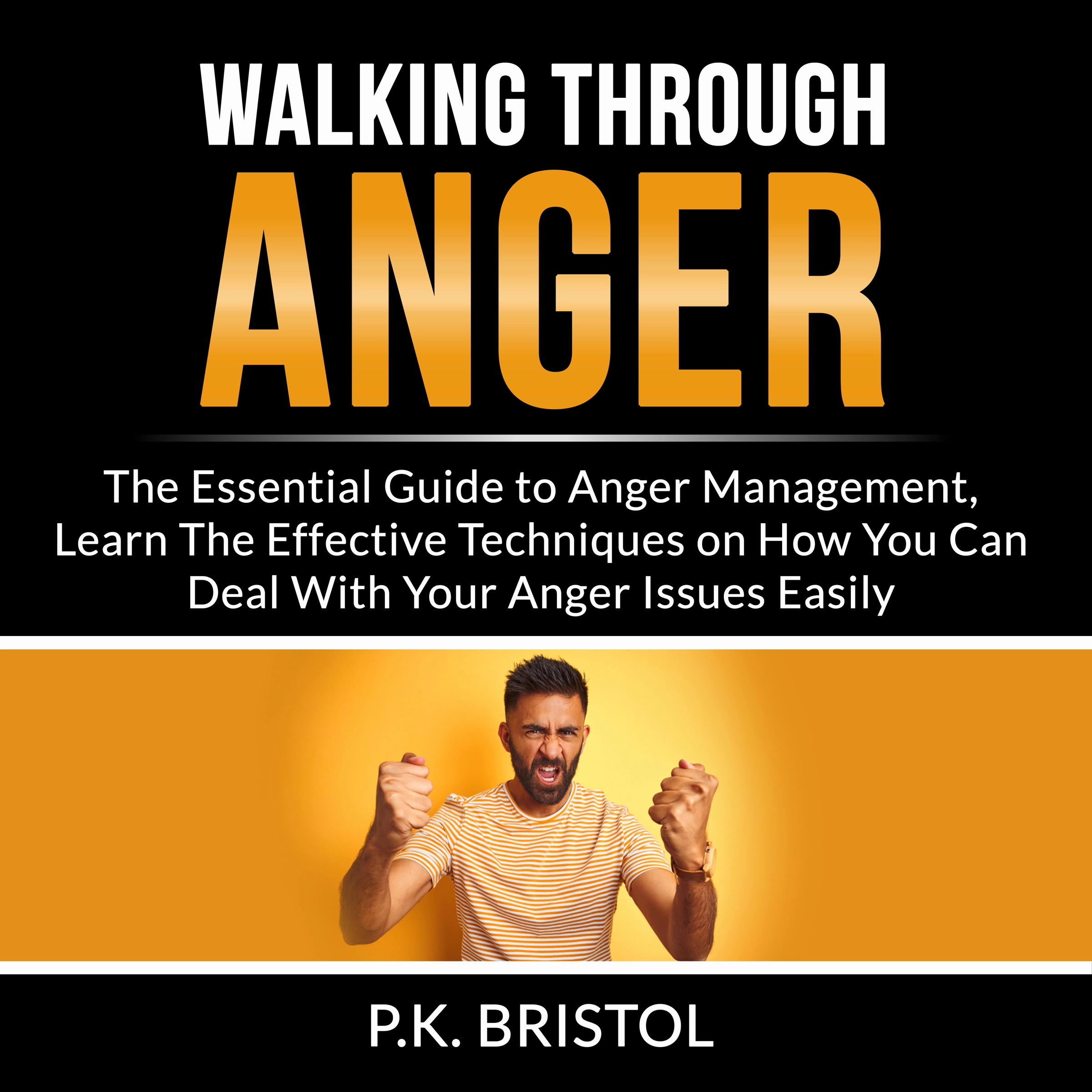 Walking Through Anger by P.K. Bristol