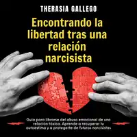 Encontrando la libertad tras una relación narcisista Audiobook by Therasia Gallego