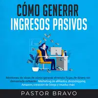 Cómo generar ingresos pasivos Audiobook by Pastor Bravo