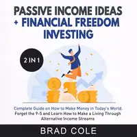 Passive Income Ideas + Financial Freedom Investing 2-in-1 Book Audiobook by Brad Cole