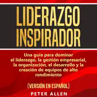 Liderazgo Inspirador [Inspiring Leadership] Audiobook by Peter Allen