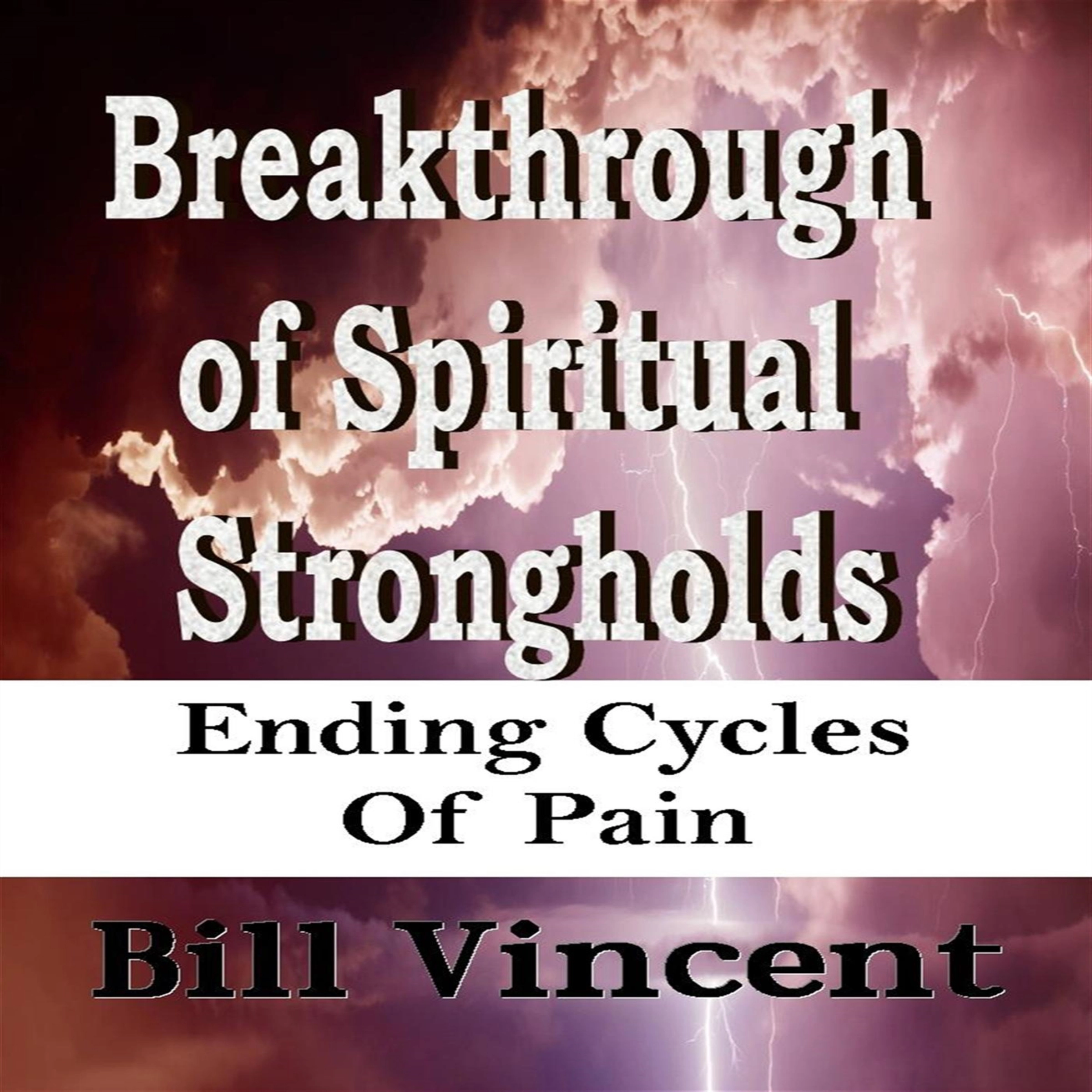 Breakthrough of Spiritual Strongholds by Bill Vincent Audiobook