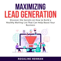 Maximizing Lead Generation Audiobook by Rosaline Herman