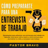 Cómo prepararte para una entrevista de trabajo Audiobook by Pastor Bravo