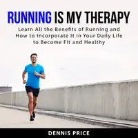 Running Is My Therapy Audiobook by Dennis Price