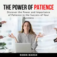 The Power of Patience Audiobook by Robin Marsh