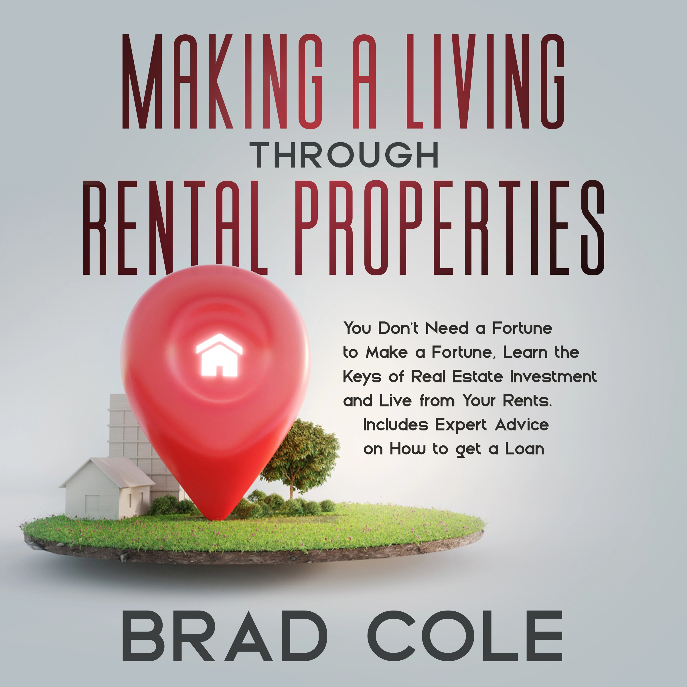 Making a Living Through Rental Properties by Brad Cole Audiobook