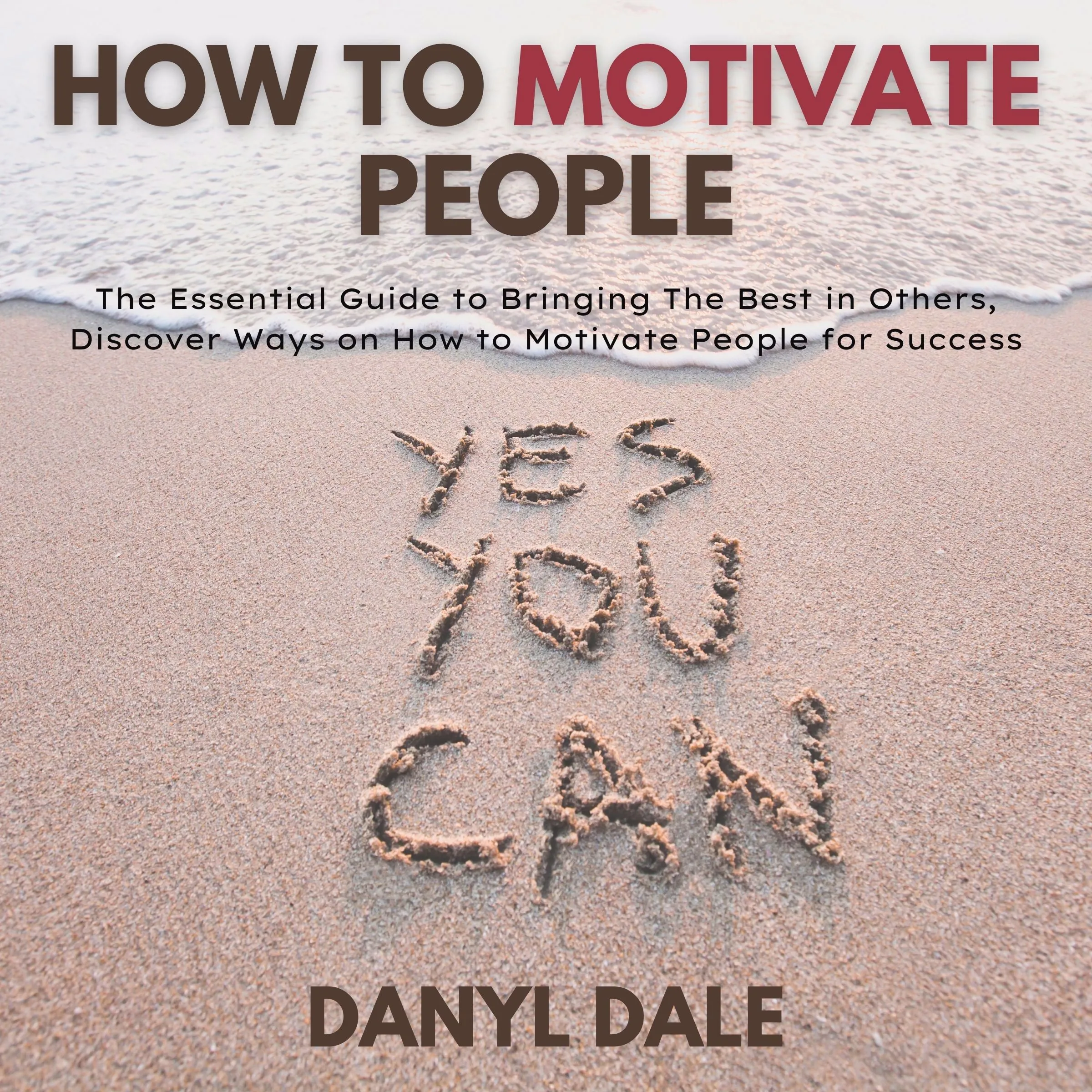 How To Motivate People Audiobook by Danyl Dale