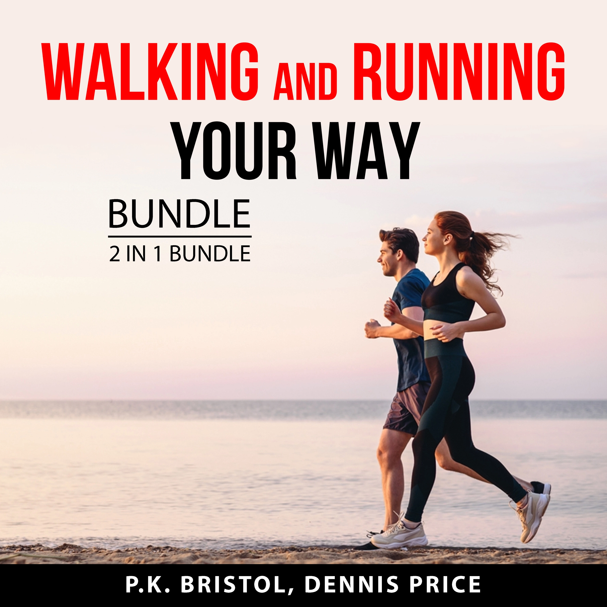 Walking and Running Your Way Bundle, 2 in 1 Bundle Audiobook by Dennis Price