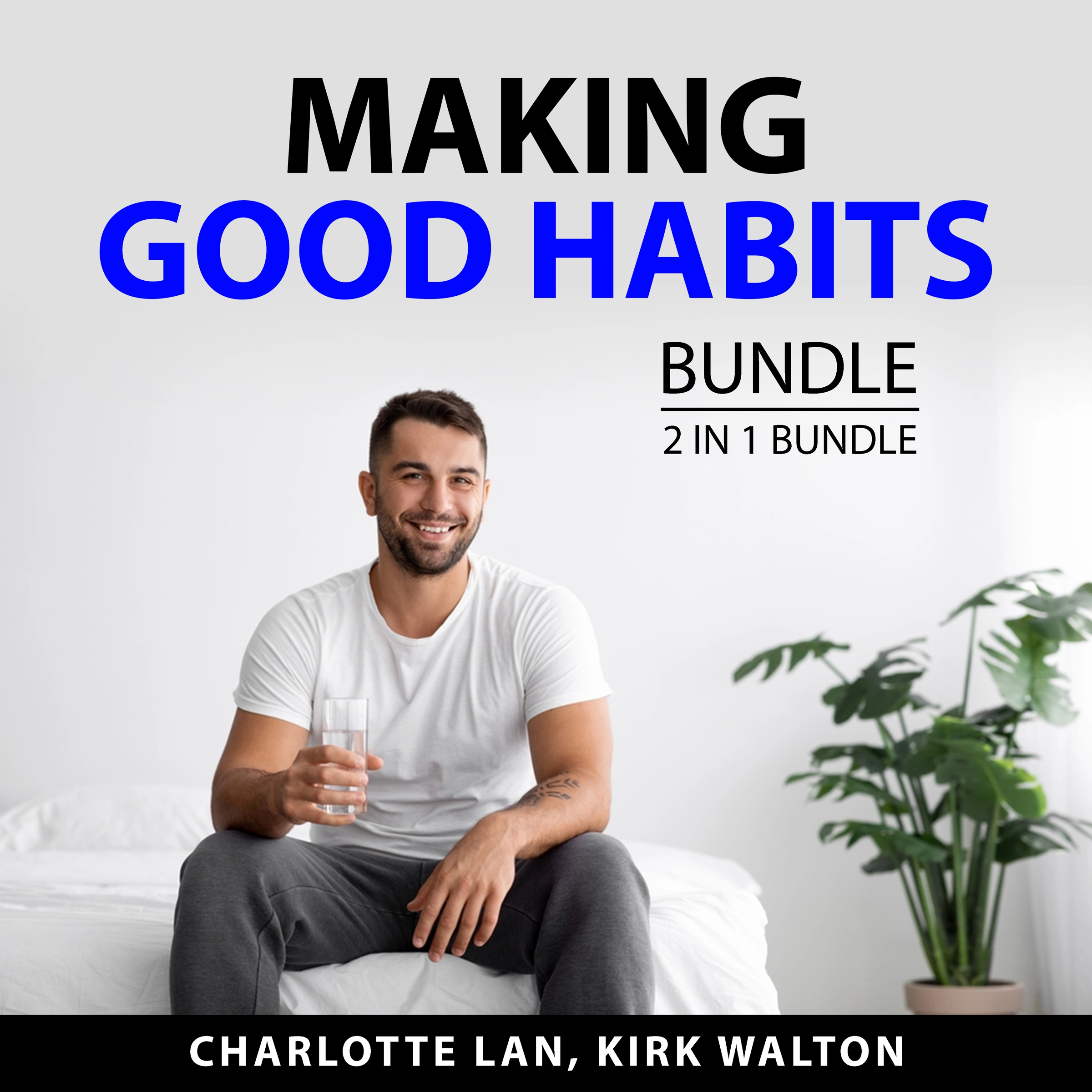 Making Good Habits Bundle, 2 in 1 Bundle by Kirk Walton Audiobook