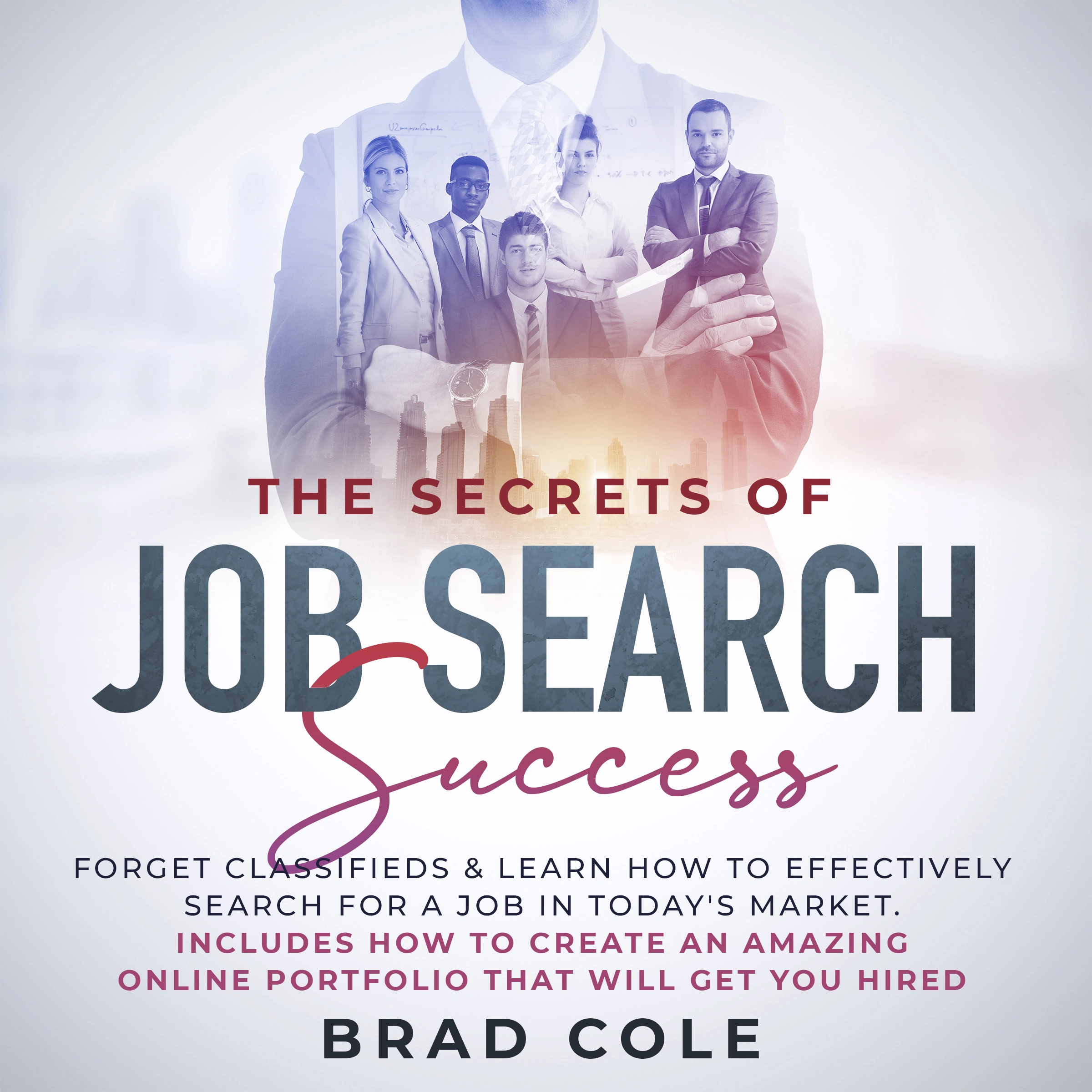 The Secrets of Job Search Success by Brad Cole Audiobook