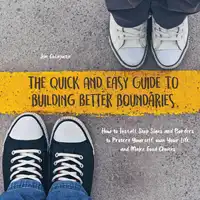 The Quick And Easy Guide To Building Better Boundaries Audiobook by Jim Colajuta
