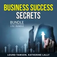 Business Success Secrets Bundle, 2 in 1 Bundle Audiobook by Katherine Lally