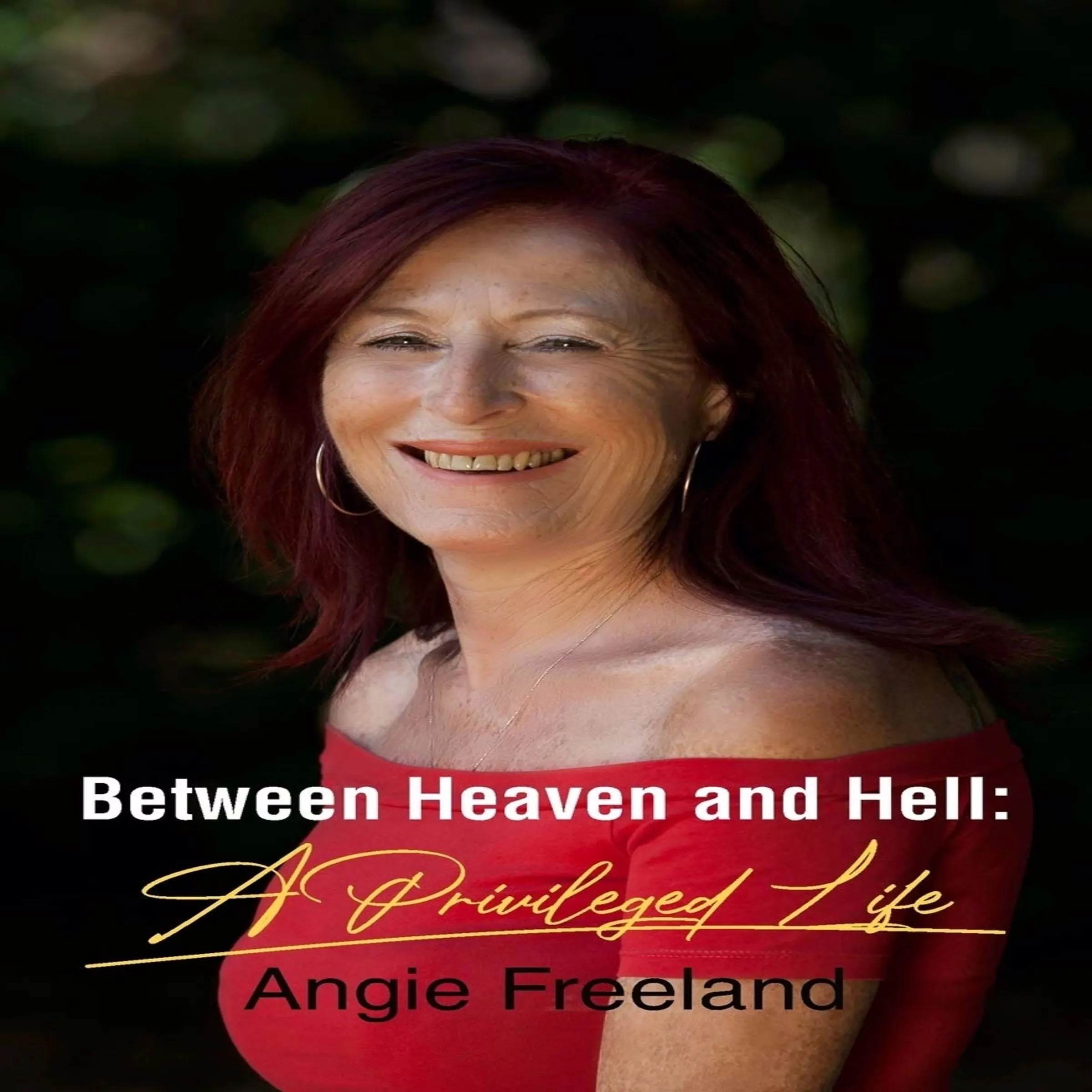 Between Heaven and Hell: A Privileged Life by Angie Freeland Audiobook